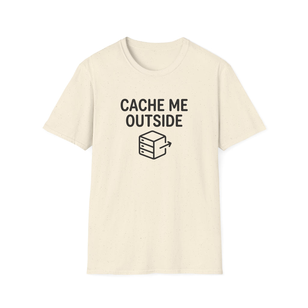 Cache Me Outside T-Shirt