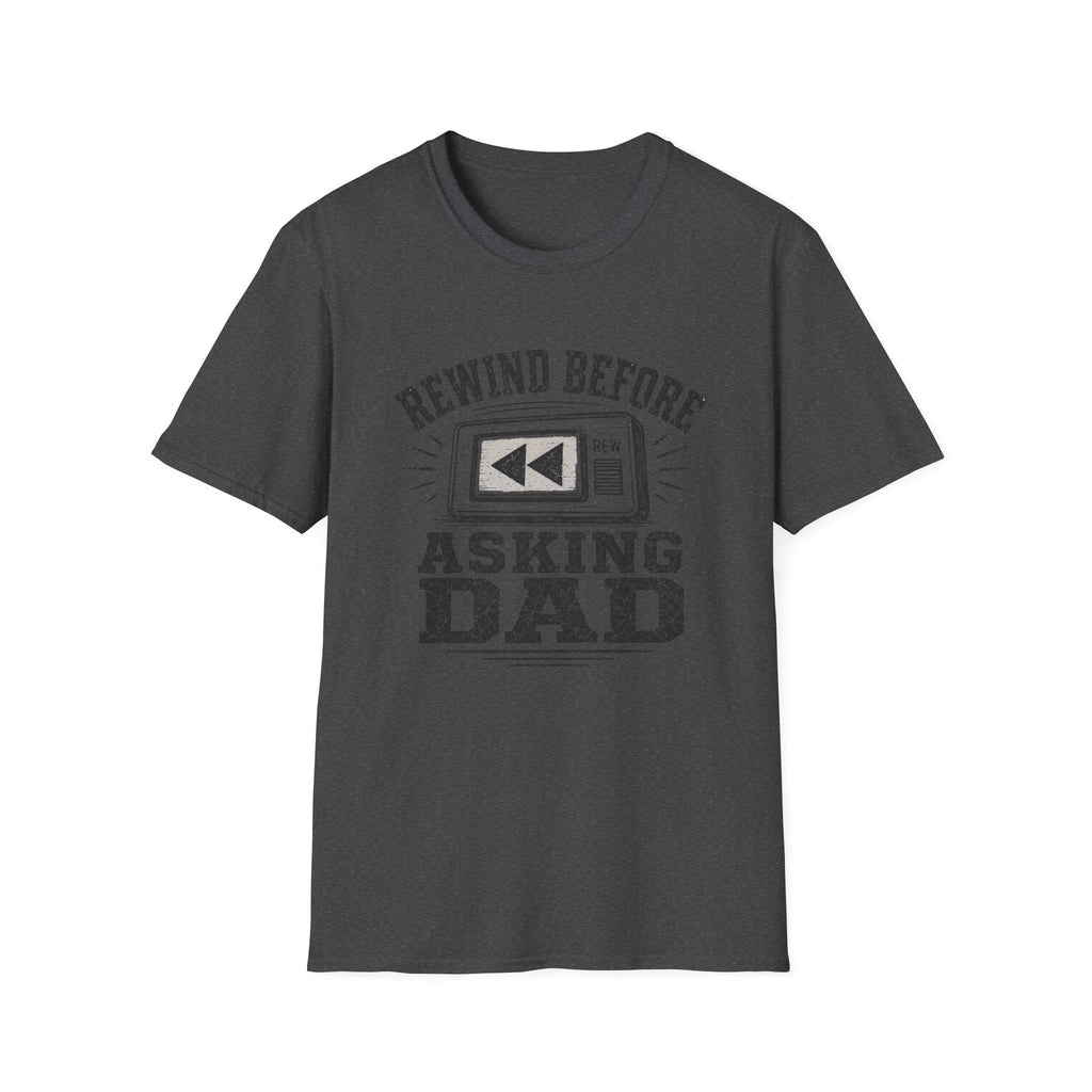 Rewind Before Asking Dad T-Shirt