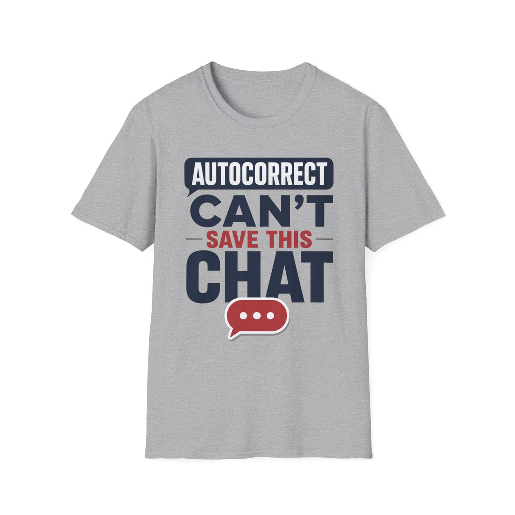 Autocorrect Can't Save This Chat T-Shirt
