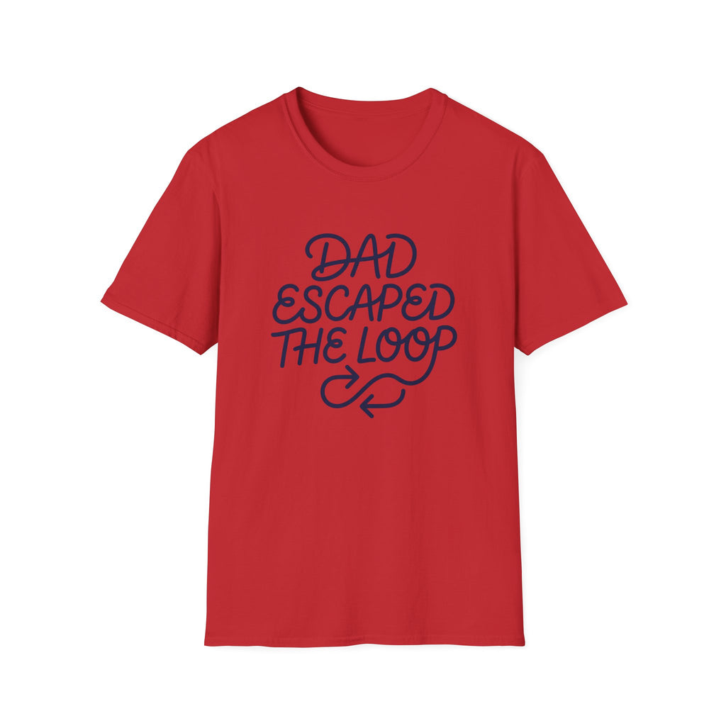 Dad Escaped The Loop T-Shirt