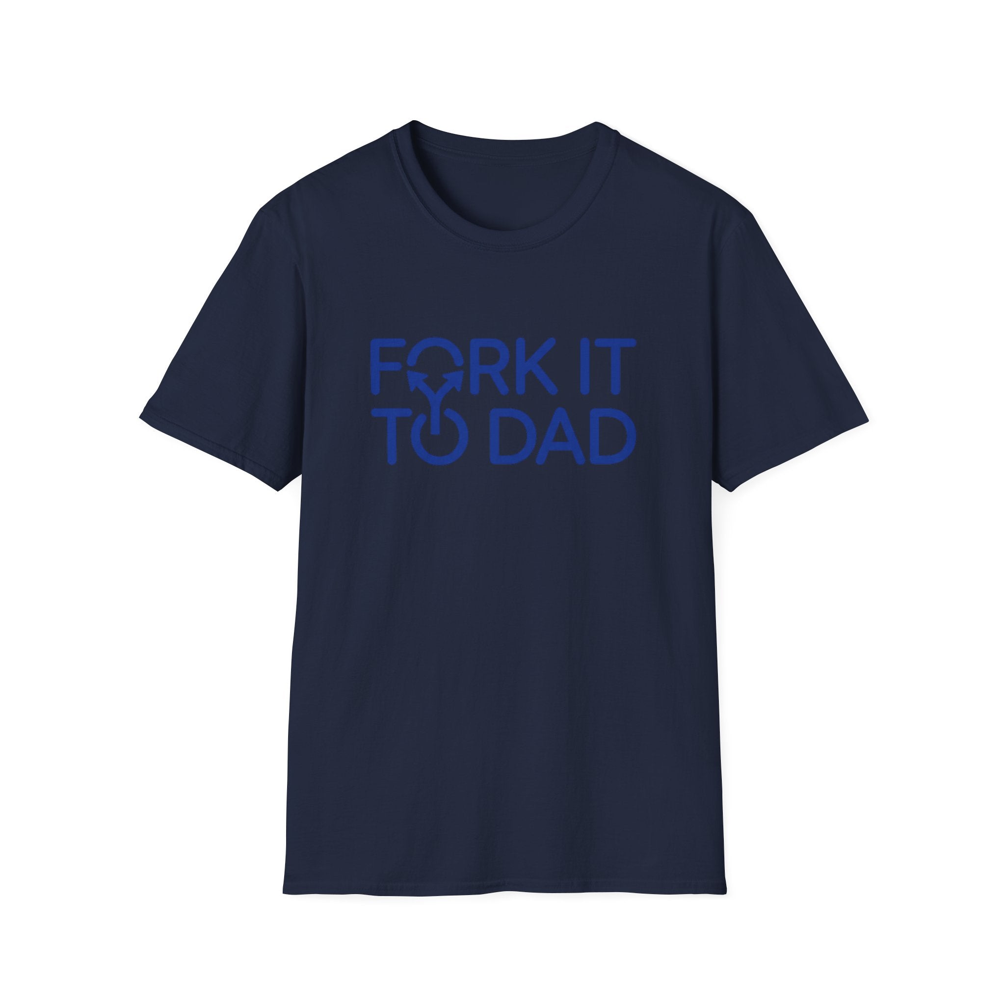 Fork It To Dad T-Shirt
