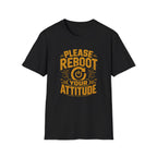 Please Reboot Your Attitude T-Shirt