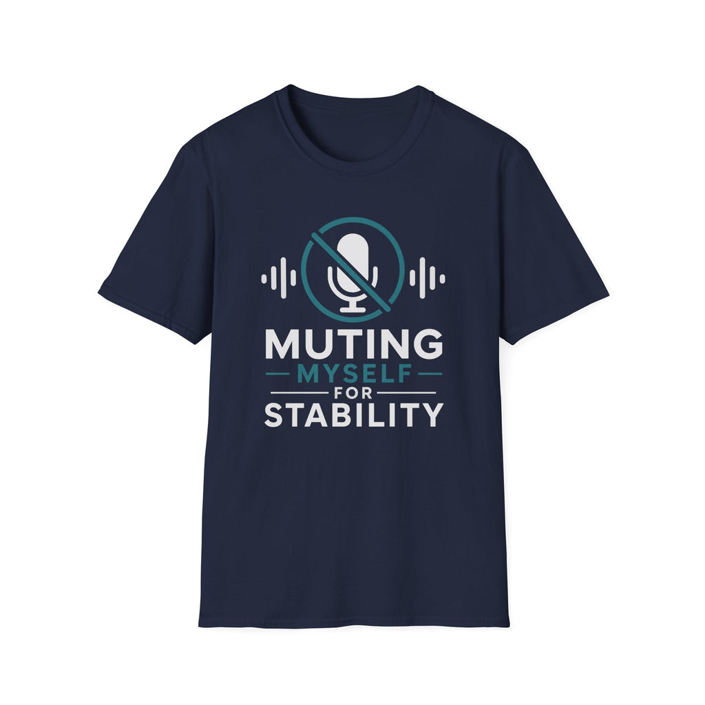 Muting Myself for Stability T-Shirt