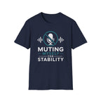 Muting Myself for Stability T-Shirt