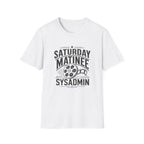 Saturday Matinee SysAdmin T-Shirt