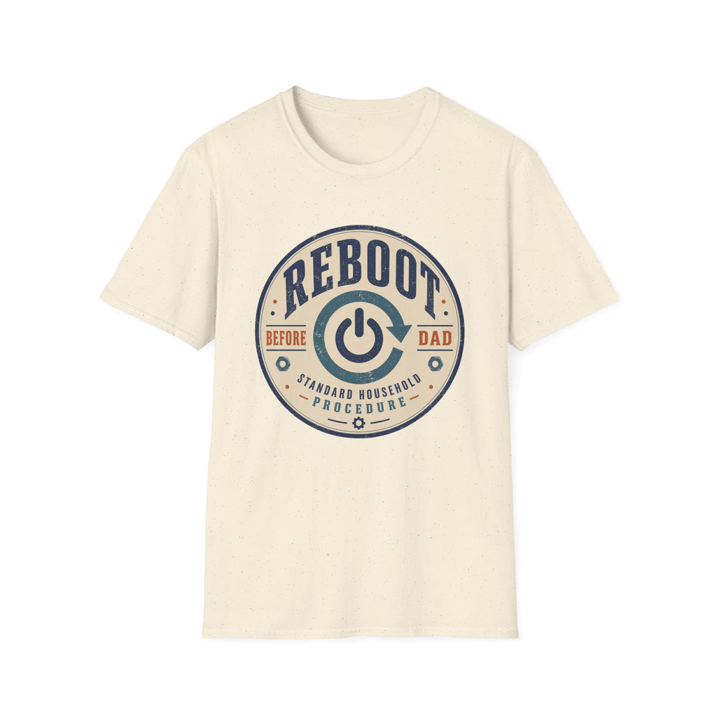 Reboot Before Dad Standard Household Procedure T-Shirt