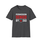 Permission Denied By Dad T-Shirt