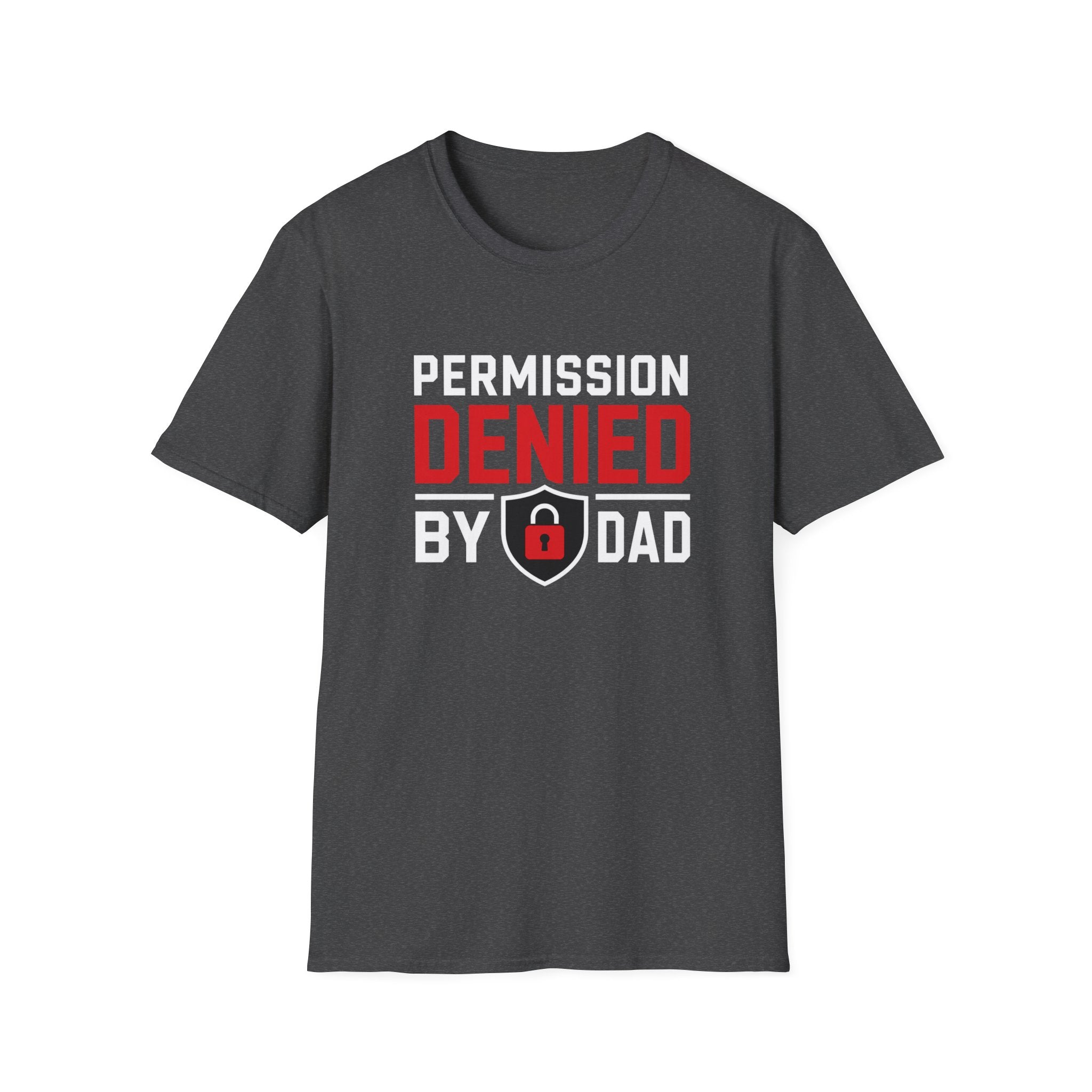 Permission Denied By Dad T-Shirt