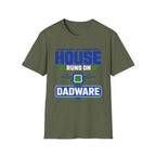 House Runs On Dadware T-Shirt