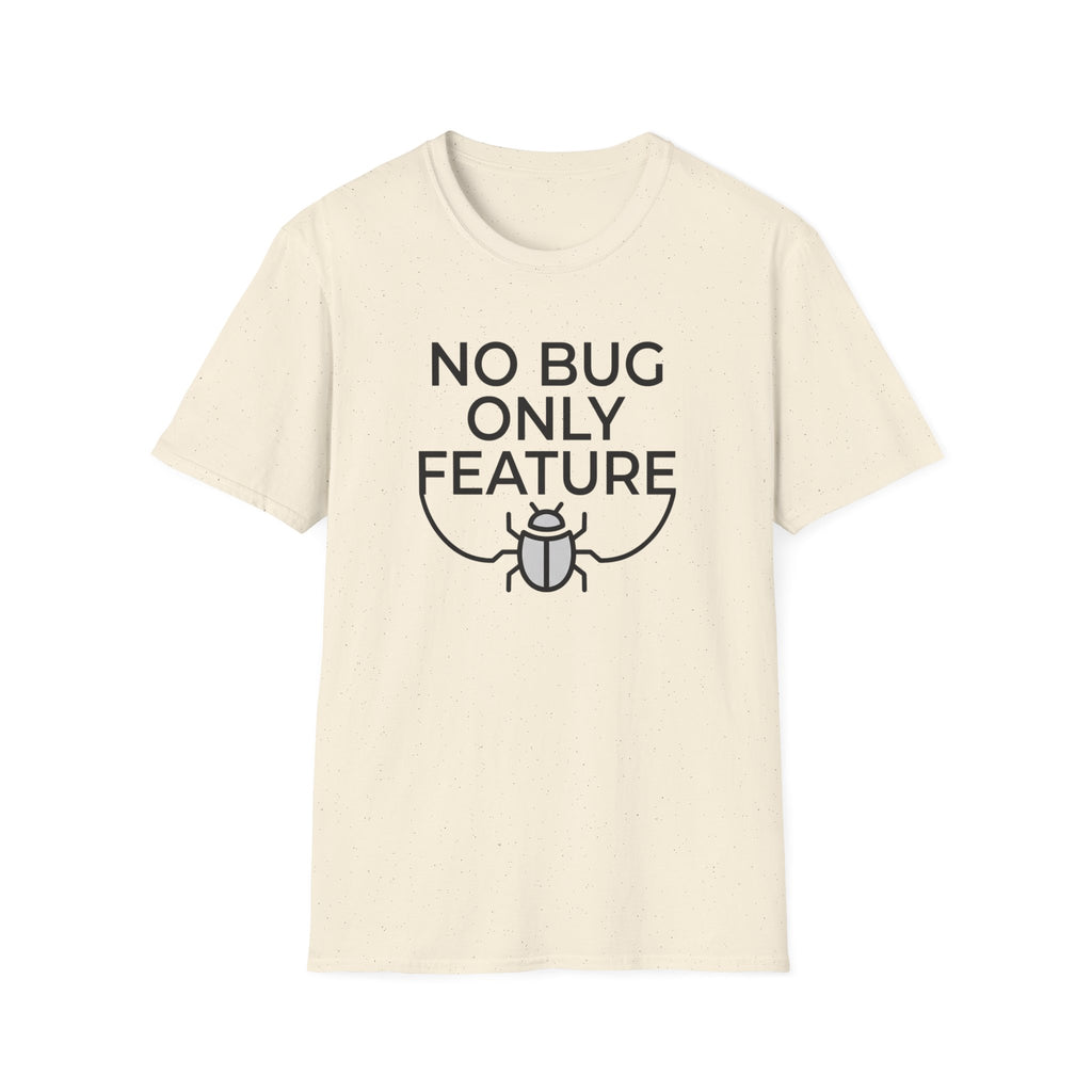 No Bug Only Feature T‑Shirt