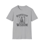 Quarter Slot Wisdom T-Shirt