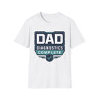 Dad Diagnostics Complete T-Shirt