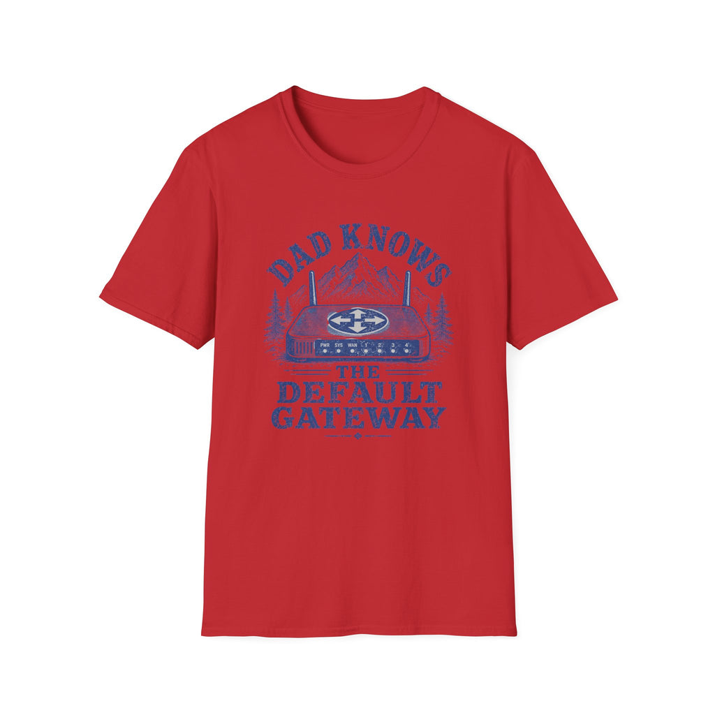 Dad Knows the Default Gateway T-Shirt