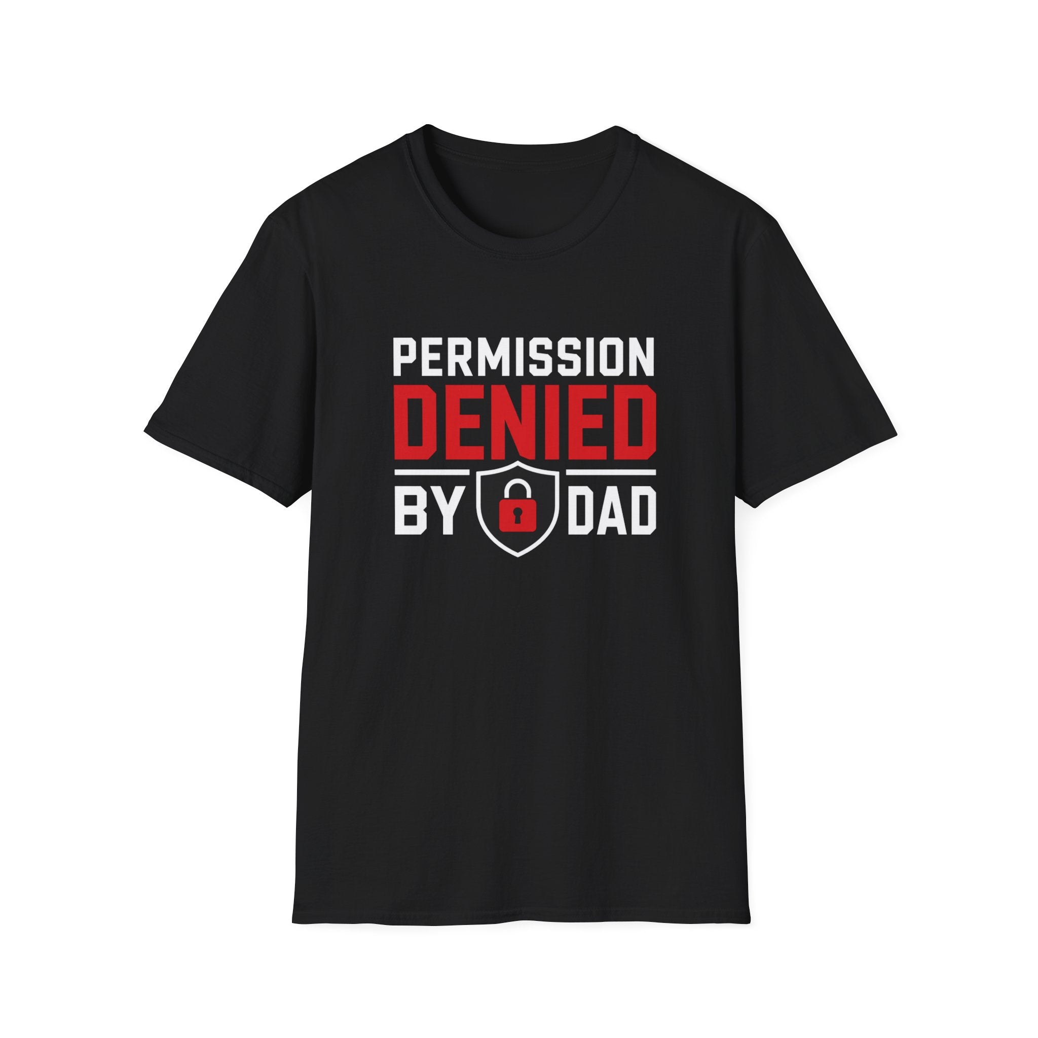Permission Denied By Dad T-Shirt