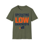 Operating on Low Bandwidth T-Shirt