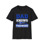 Dad Knows The Password T-Shirt