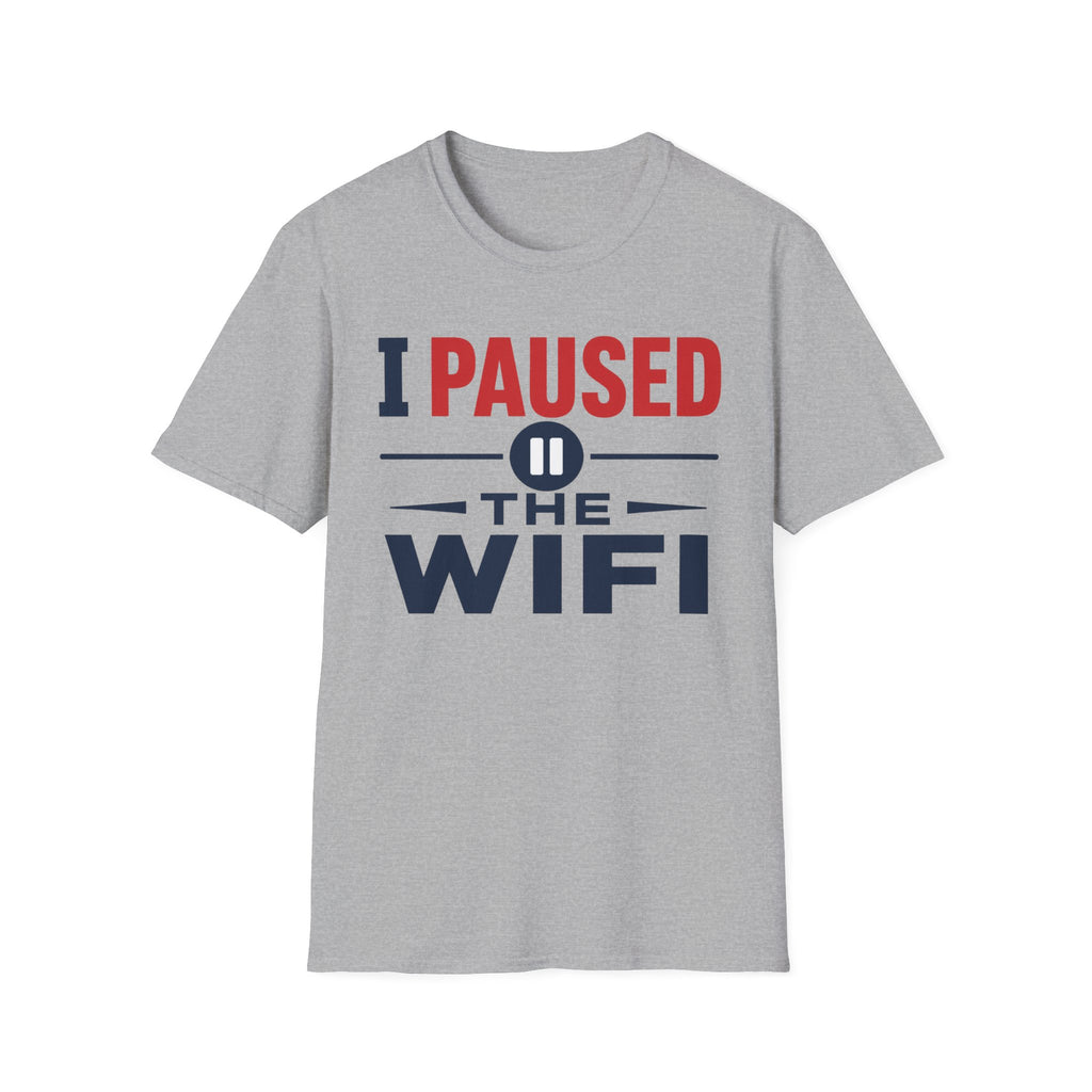 I Paused the WiFi T-Shirt