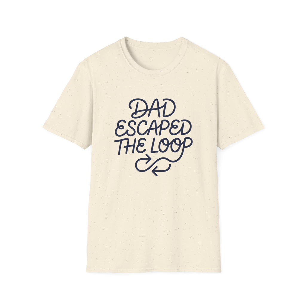 Dad Escaped The Loop T-Shirt