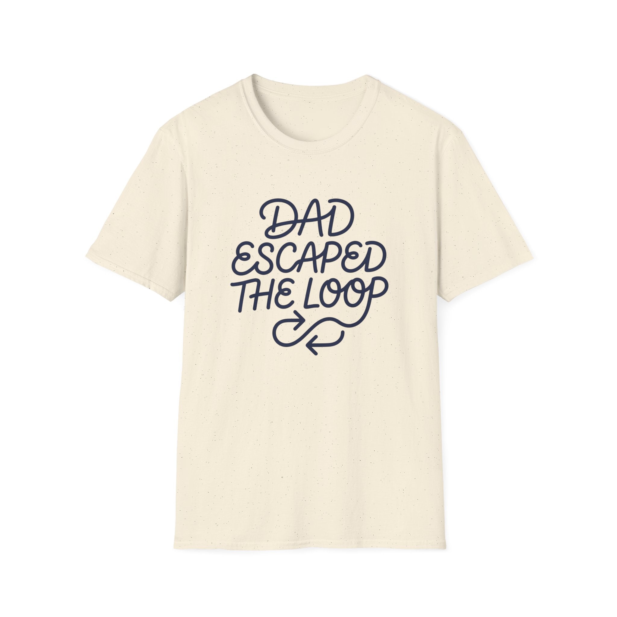Dad Escaped The Loop T-Shirt