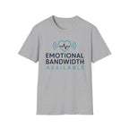 Emotional Bandwidth Available Basic T-Shirt