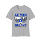 Admin Rights Since Day One T-Shirt