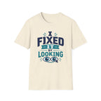 I Fixed It By Looking T-Shirt