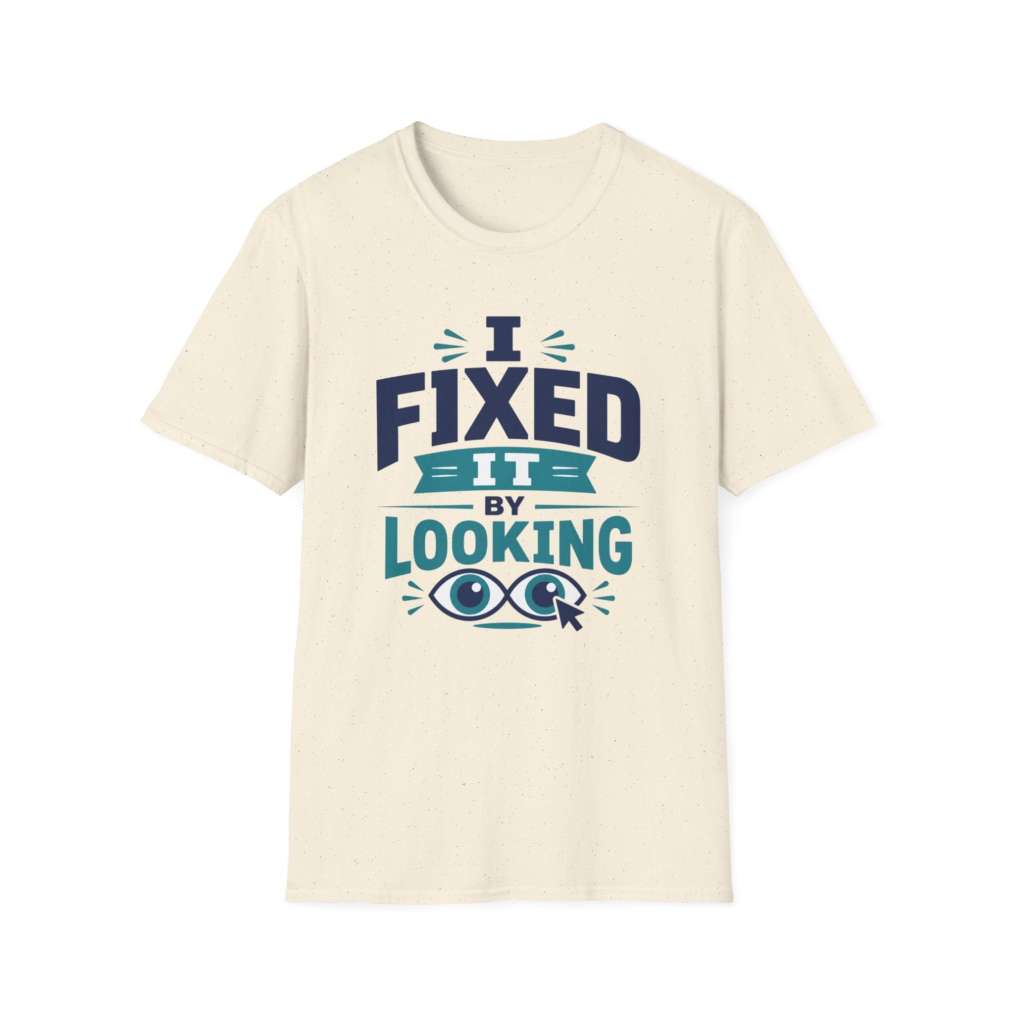 I Fixed It By Looking T-Shirt