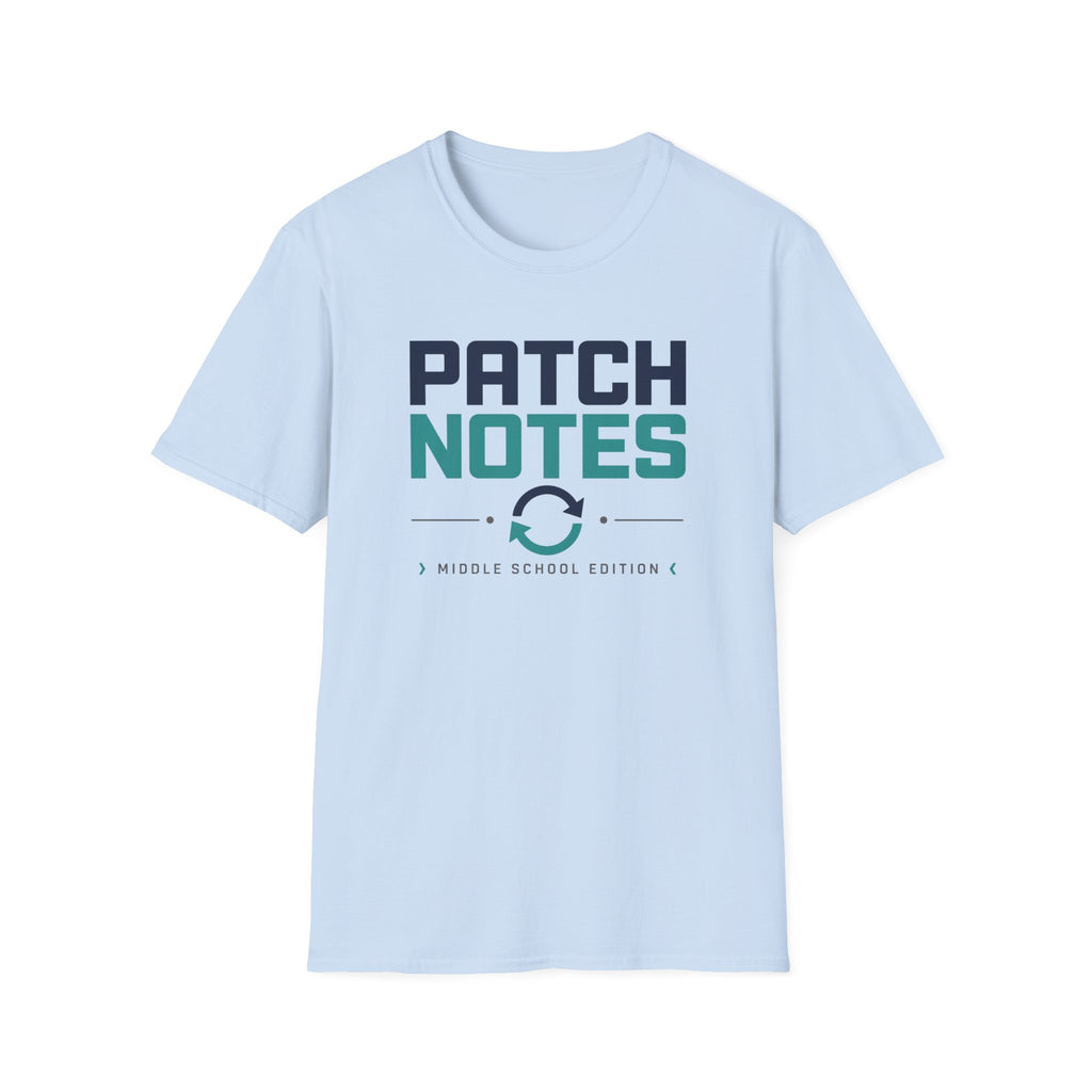 Patch Notes Middle School Edition T-Shirt