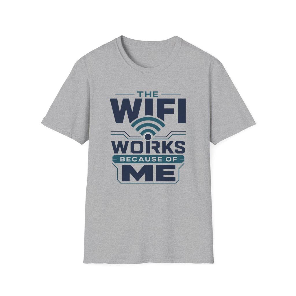 The WiFi Works Because of Me T-Shirt