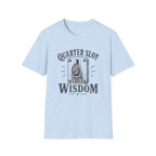 Quarter Slot Wisdom T-Shirt