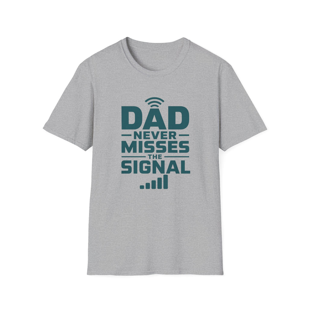Dad Never Misses Signal T-Shirt