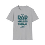 Dad Never Misses Signal T-Shirt