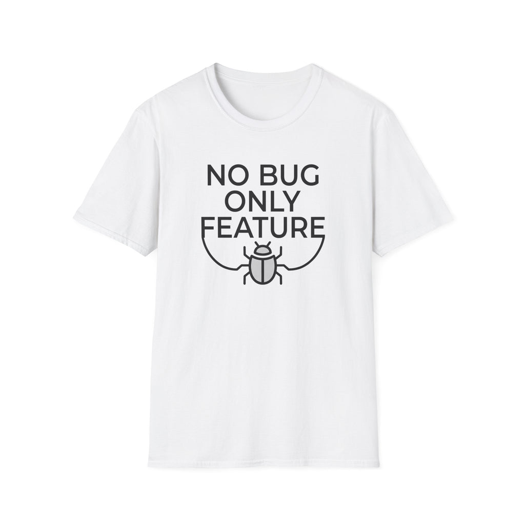 No Bug Only Feature T‑Shirt