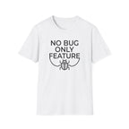 No Bug Only Feature T‑Shirt