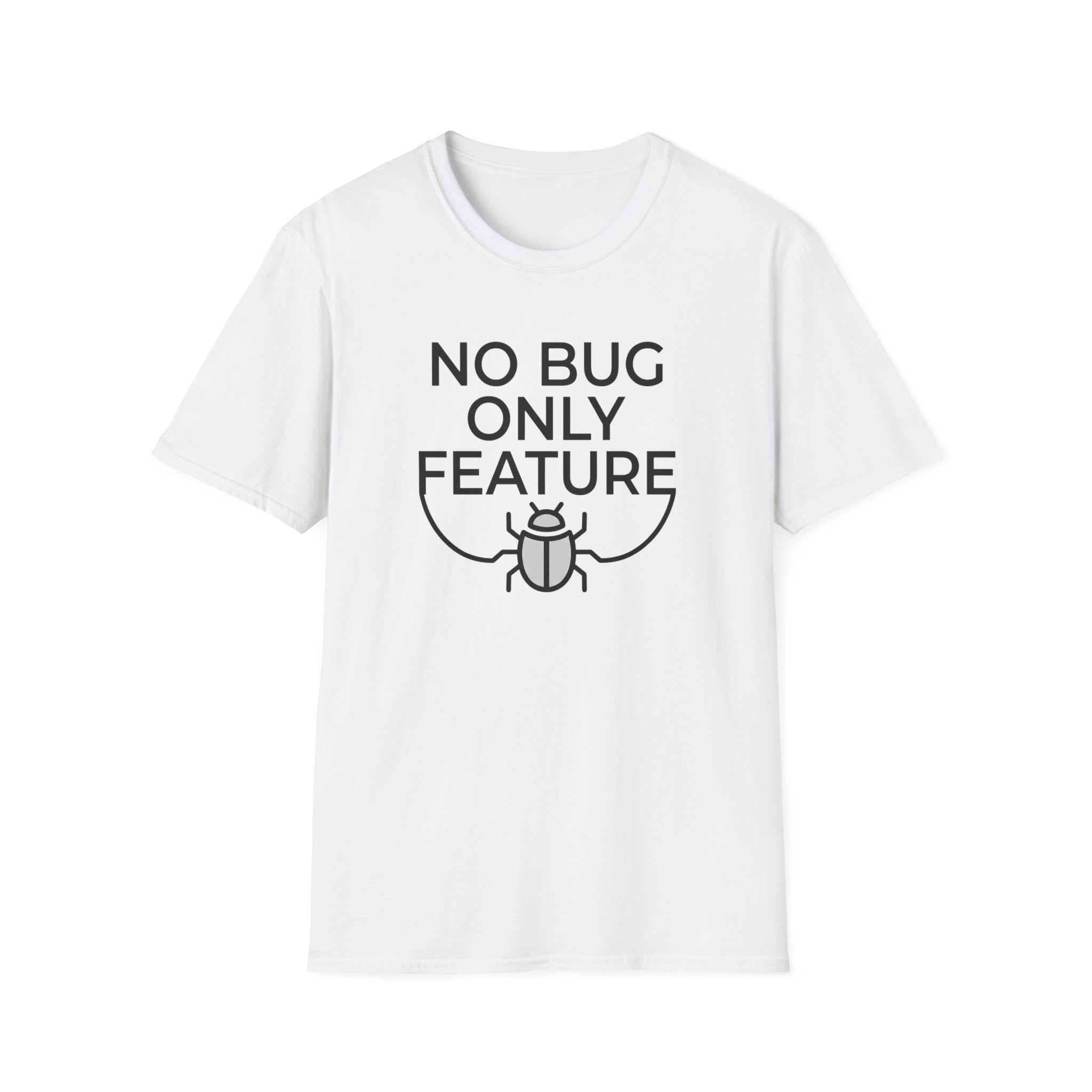 No Bug Only Feature T‑Shirt