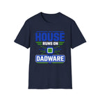 House Runs On Dadware T-Shirt