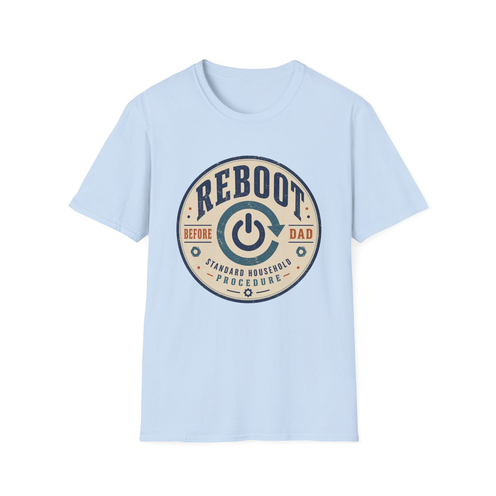 Reboot Before Dad Standard Household Procedure T-Shirt
