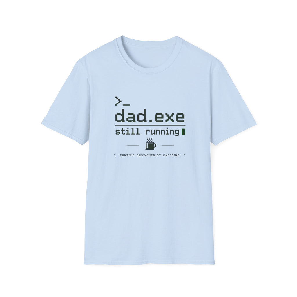 Dad.exe Still Running T-Shirt