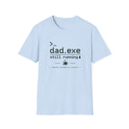 Dad.exe Still Running T-Shirt