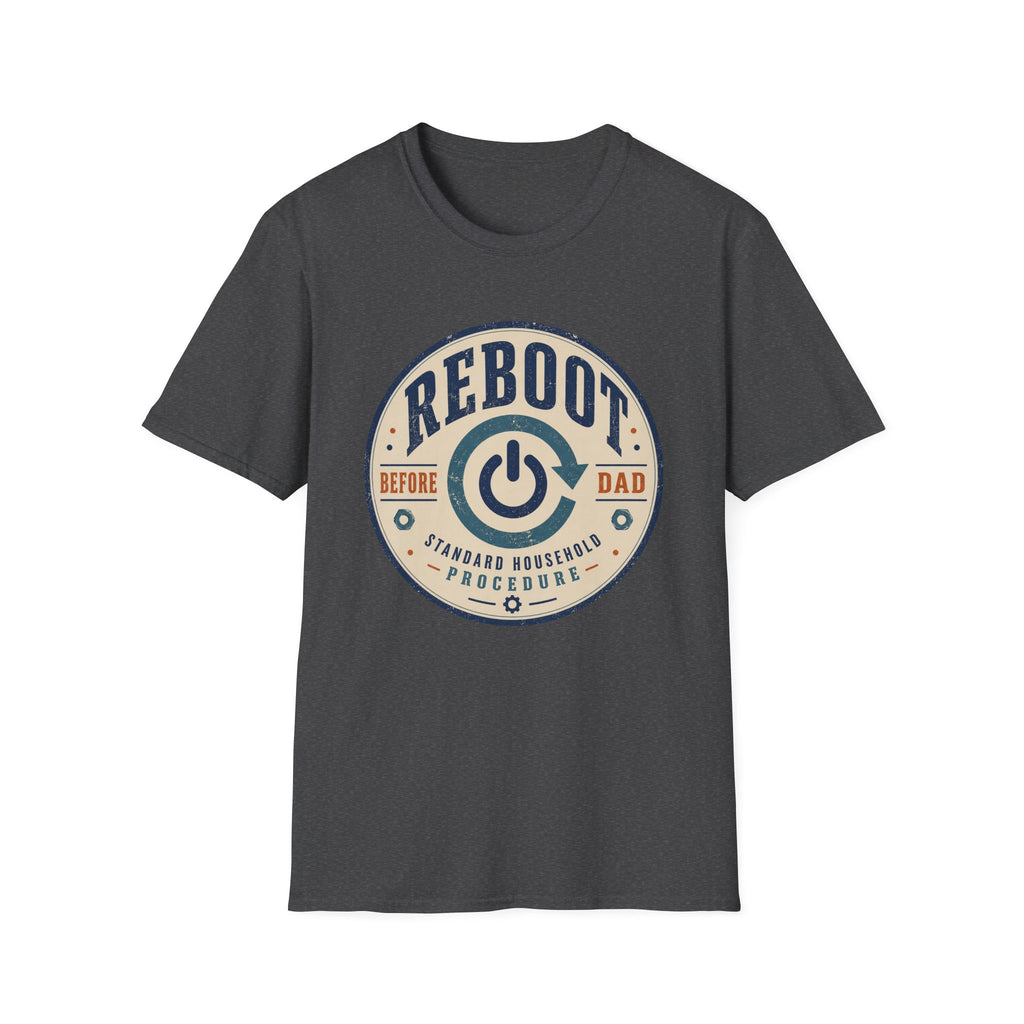 Reboot Before Dad Standard Household Procedure T-Shirt
