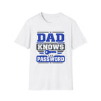 Dad Knows The Password T-Shirt