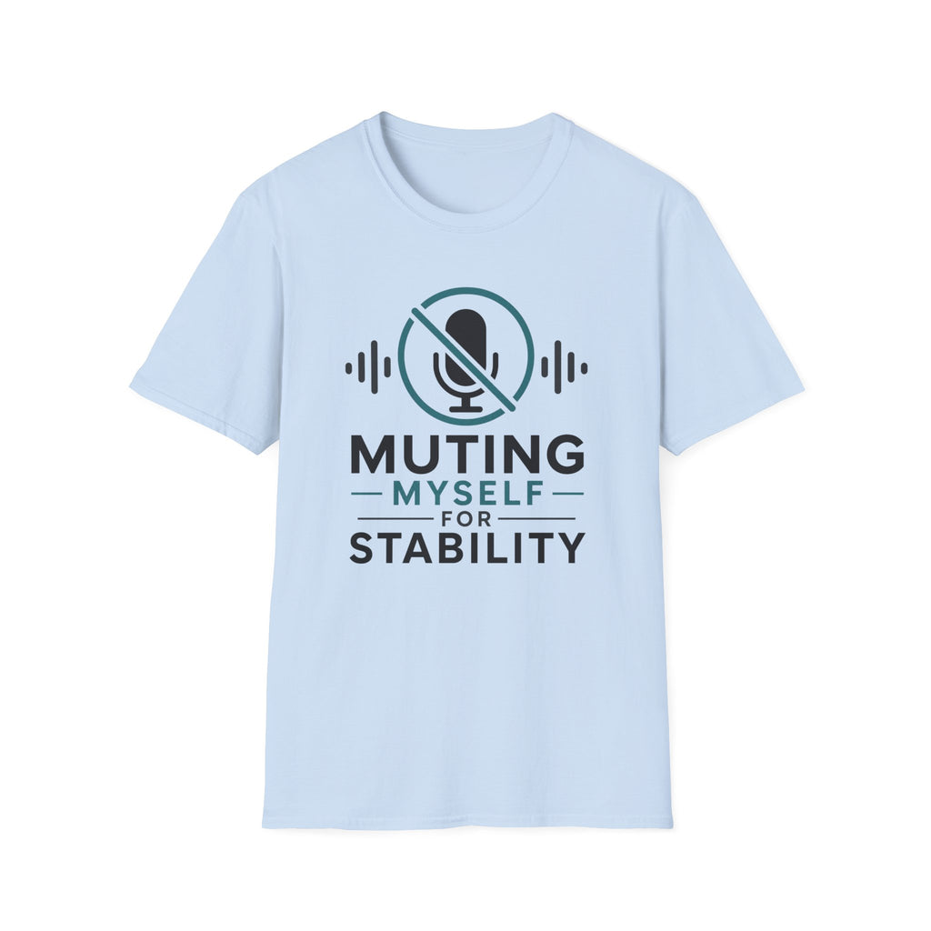 Muting Myself for Stability T-Shirt
