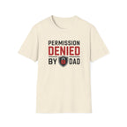 Permission Denied By Dad T-Shirt
