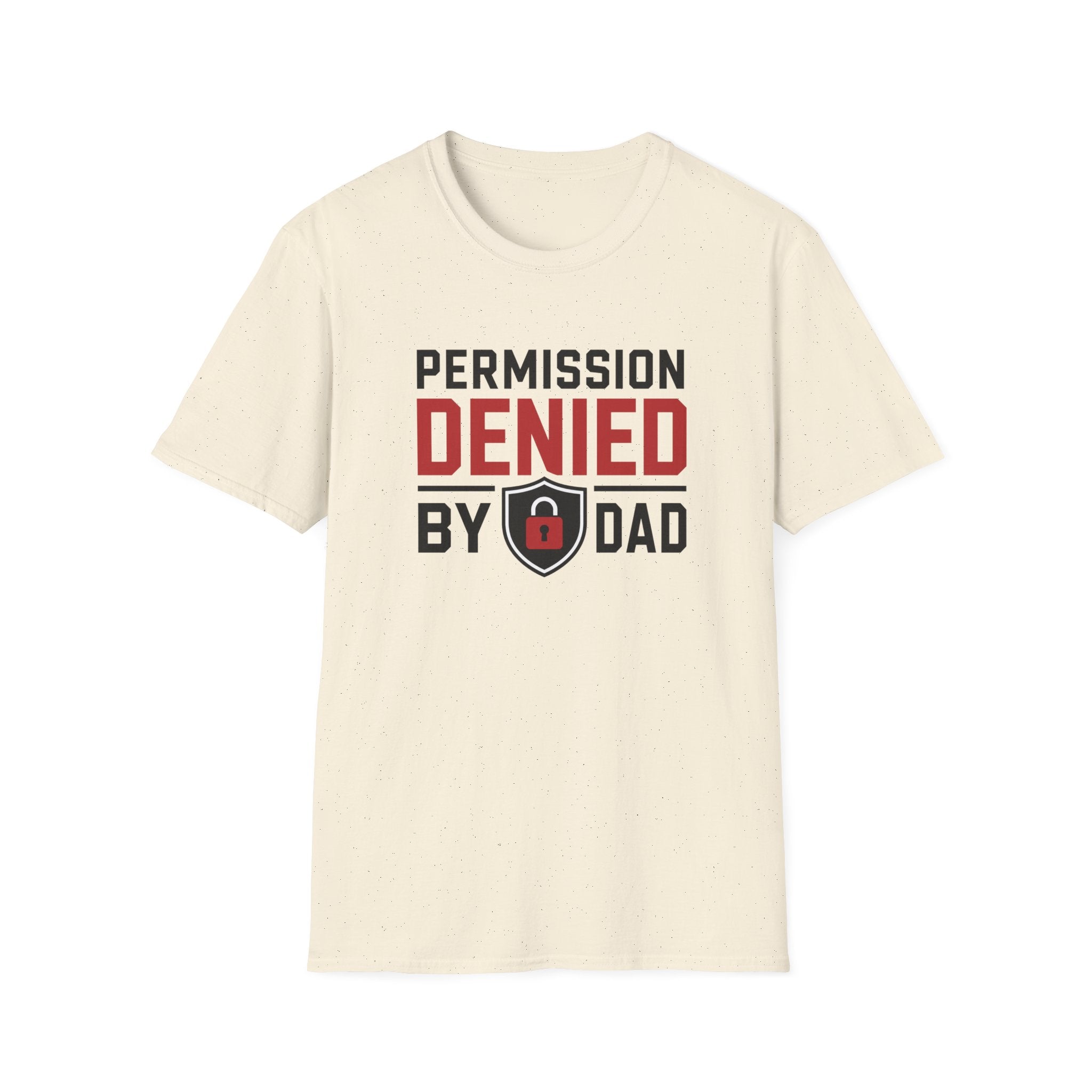 Permission Denied By Dad T-Shirt
