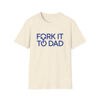 Fork It To Dad T-Shirt