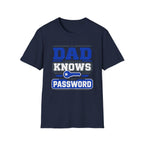 Dad Knows The Password T-Shirt