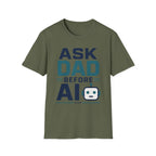 Ask Dad Before AI T-Shirt