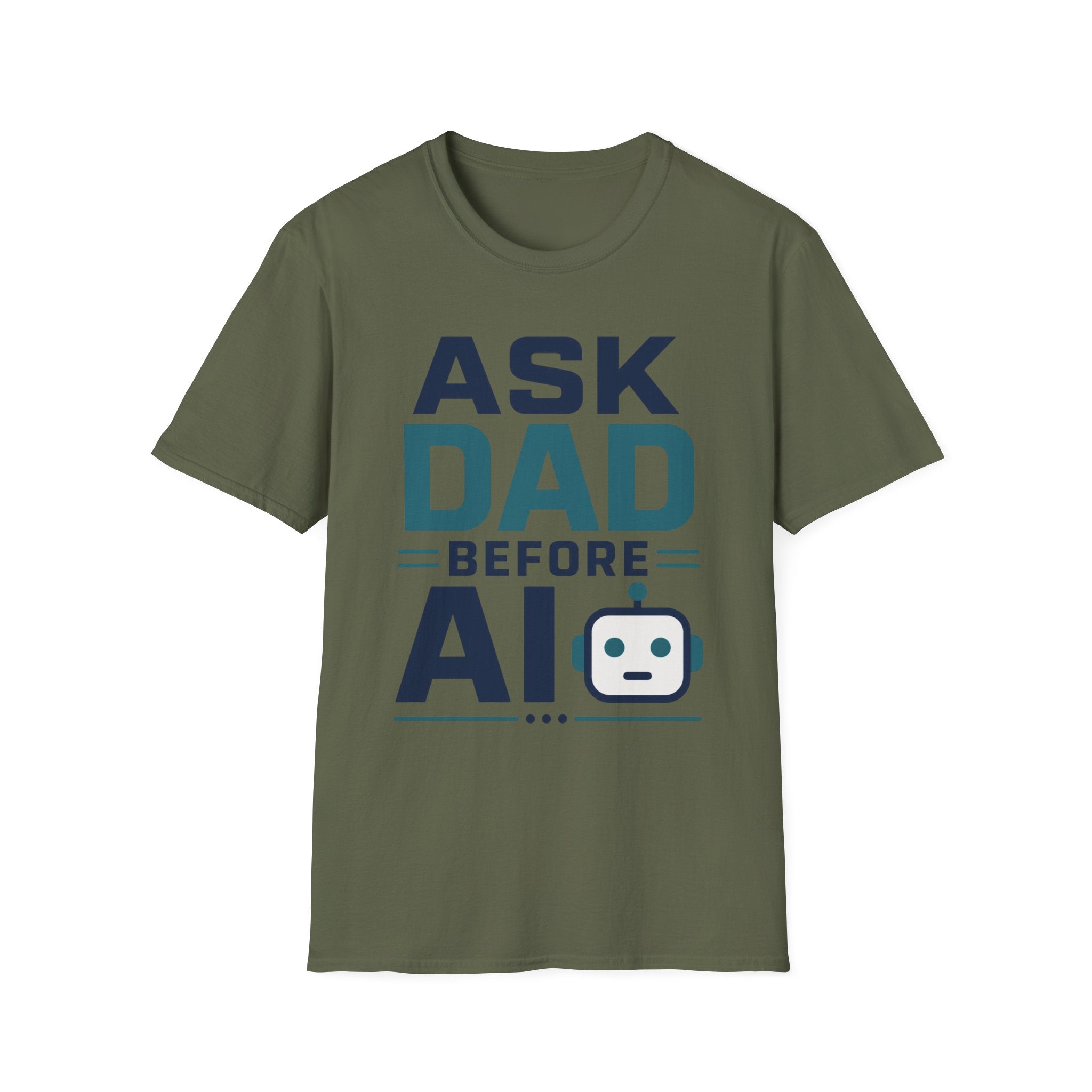 Ask Dad Before AI T-Shirt