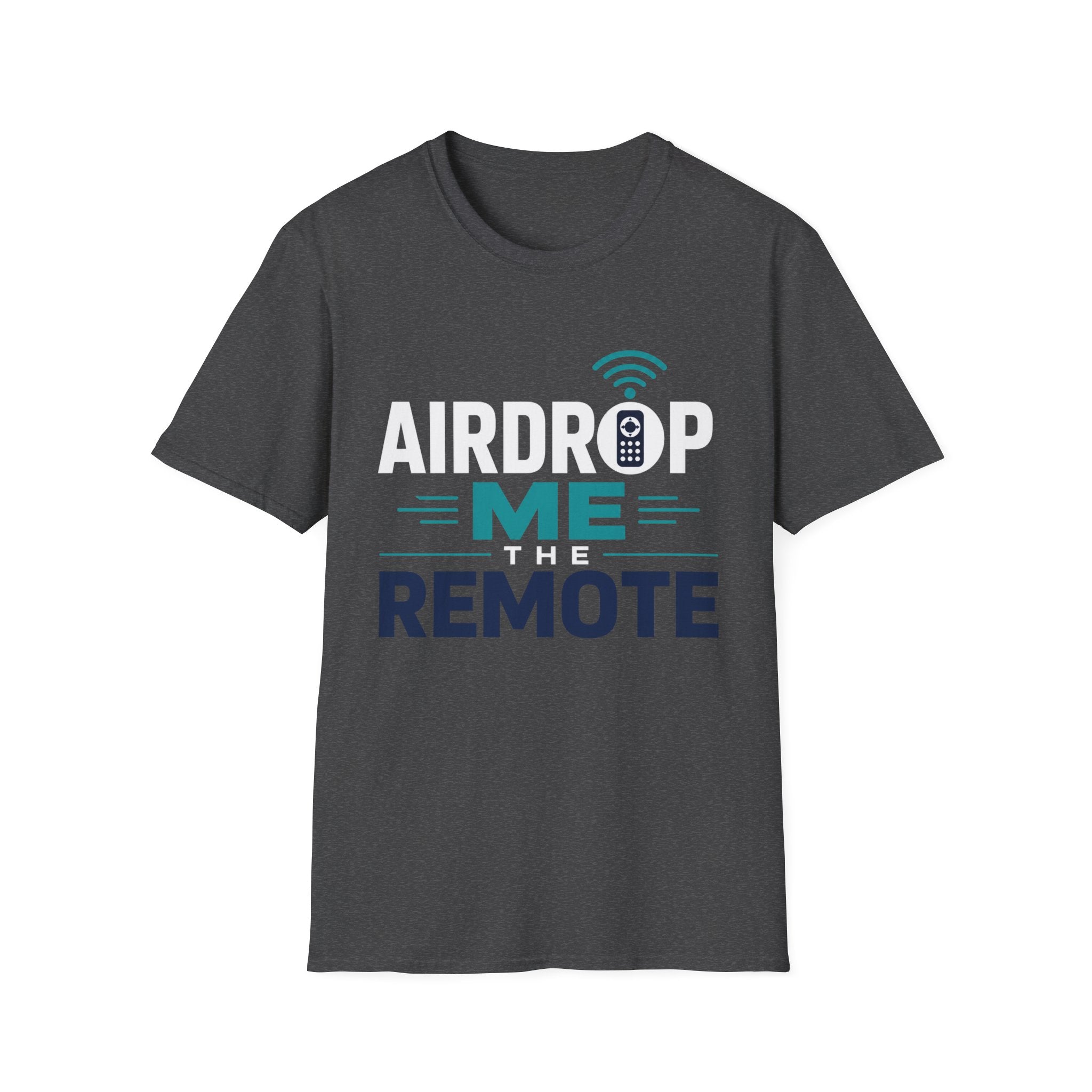 Airdrop Me The Remote T-Shirt