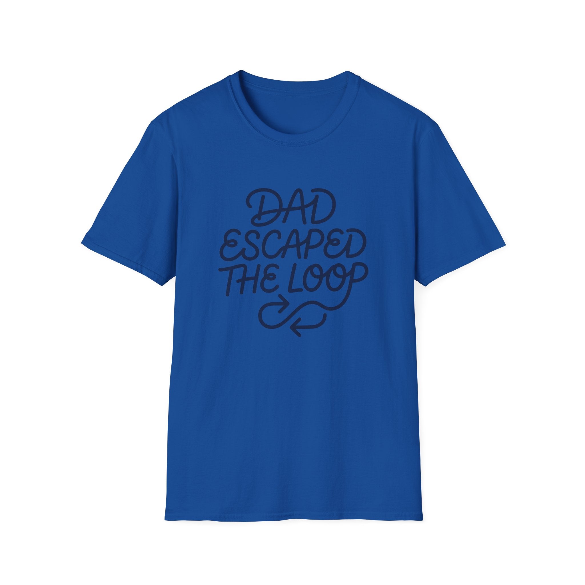 Dad Escaped The Loop T-Shirt